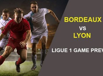 Bordeaux vs Lyon: Ligue 1 Game Preview