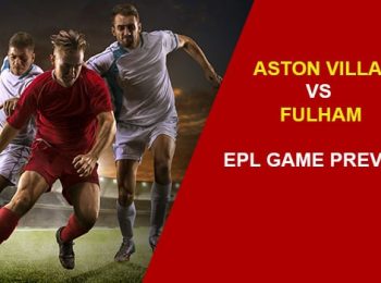 Aston Villa vs Fulham: EPL Game Preview