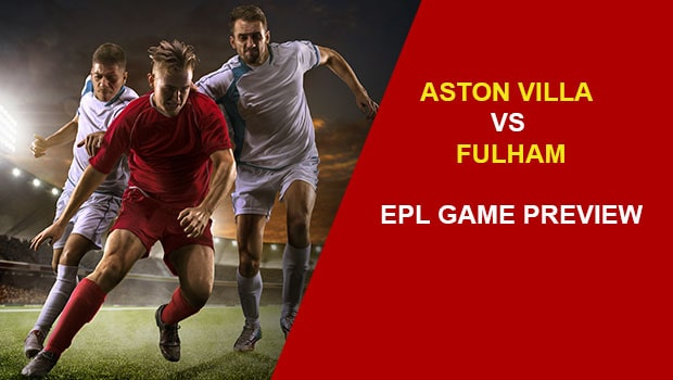 Aston Villa vs Fulham: EPL Game Preview