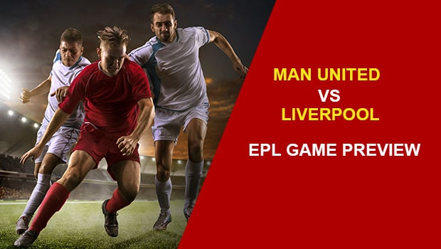 Man United vs Liverpool: EPL Game Preview