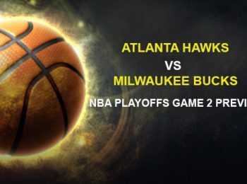 Atlanta Hawks vs. Milwaukee Bucks NBA Playoffs Game 2 Preview