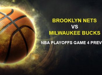 Brooklyn Nets vs. Milwaukee Bucks NBA Playoffs Game 4 Preview