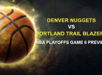 Denver Nuggets vs. Portland Trail Blazers NBA Playoffs Game 6 Preview