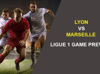 Lyon vs. Marseille: Ligue 1 Game Preview