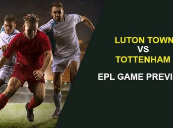 Luton Town vs. Tottenham Hotspur: EPL Game Preview